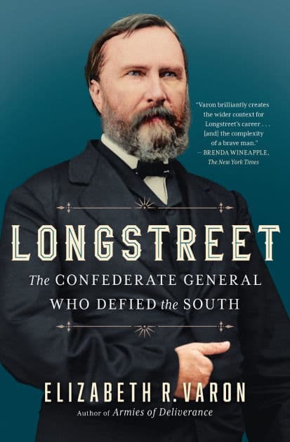 Longstreet: The Confederate General Who Defied the South by Elizabeth Varon