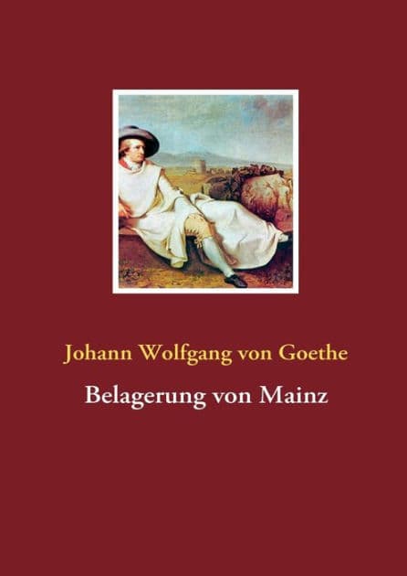 Belagerung von Mainz by Johann Wolfgang von Goethe