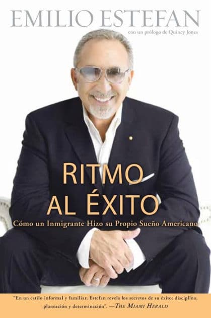 Ritmo Al Exito: Como Un Inmigrante Hizo Su Propio Sueno Americano by Emilio Estefan