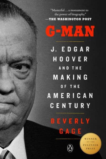 G-Man: J. Edgar Hoover and the Making of the American Century (Pulitzer Prize Winner) by Beverly Gage
