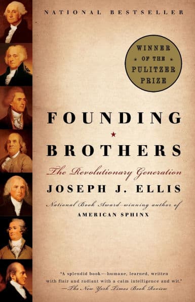 Founding Brothers: The Revolutionary Generation (Pulitzer Prize Winner) by Joseph J. Ellis