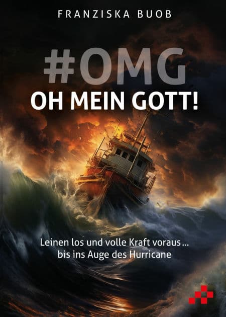 #OMG - Oh mein Gott!: Leinen los und volle Kraft voraus ... bis ins Auge des Hurricane by Buob Franziska