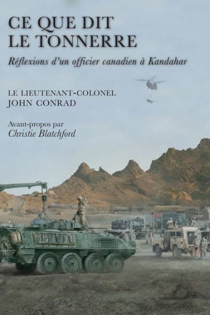 Ce que dit le tonnerre: Reflexions d'un officier canadien a Kandahar by John Conrad