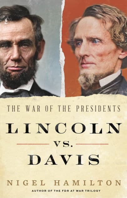 Lincoln vs. Davis: The War of the Presidents by Nigel Hamilton