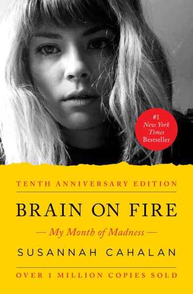 Brain on Fire (10th Anniversary Edition): My Month of Madness by Susannah Cahalan