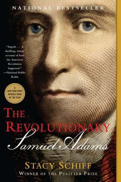 The Revolutionary: Samuel Adams by Stacy Schiff