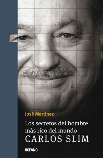 Los Secretos del hombre mï¿½s rico del mundo.: Carlos Slim, by Josï Martïnez