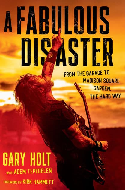 A Fabulous Disaster: From the Garage to Madison Square Garden, the Hard Way by Gary Holt
