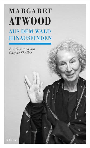 Aus dem Wald hinausfinden: Ein Gespräch mit Caspar Shaller by Margaret Atwood