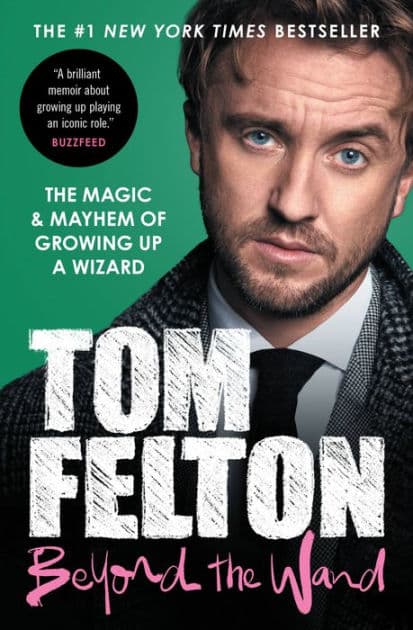 Beyond the Wand: The Magic and Mayhem of Growing Up a Wizard by Tom Felton