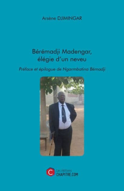 Bérémadji Madengar, élégie d'un neveu by Arsène Djimingar