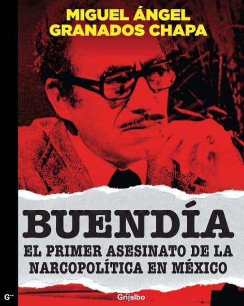Buendía: El primer asesinato de la narcopólitica en México by Miguel Ángel Granados Chapa