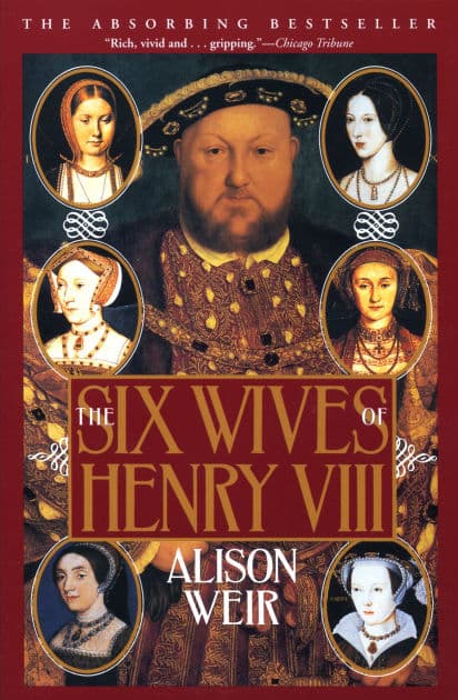 The Six Wives of Henry VIII by Alison Weir