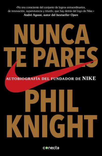 Nunca te pares: Autobiografía del fundador de Nike (Shoe Dog) by Phil Knight