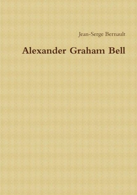 Alexander Graham Bell by Jean-Serge Bernault