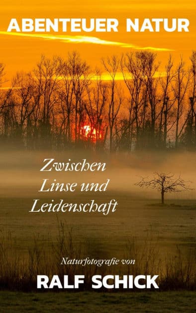 Abenteuer Natur - Zwischen Linse und Leidenschaft by Ralf Schick