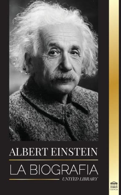 Albert Einstein: La biografÃ¯Â¿Â½a - La vida y el universo de un cientÃ¯Â¿Â½fico genial by United Library