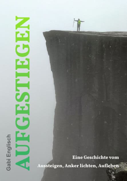 Aufgestiegen: Eine Geschichte vom Aussteigen, Anker lichten, Aufleben by Gabi Englisch
