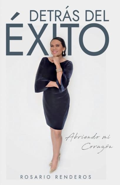 Detras Del ï¿½xito: Abriendo Mi Corazï¿½n by Rosario Renderos
