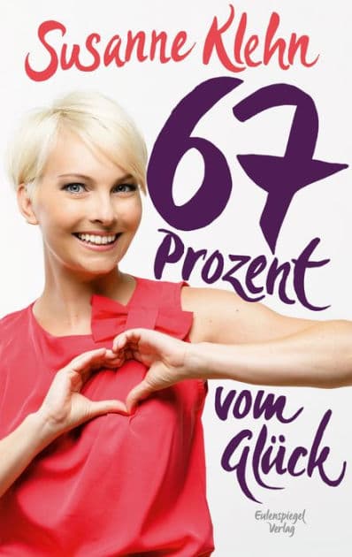 67 Prozent vom Glück by Susanne Klehn
