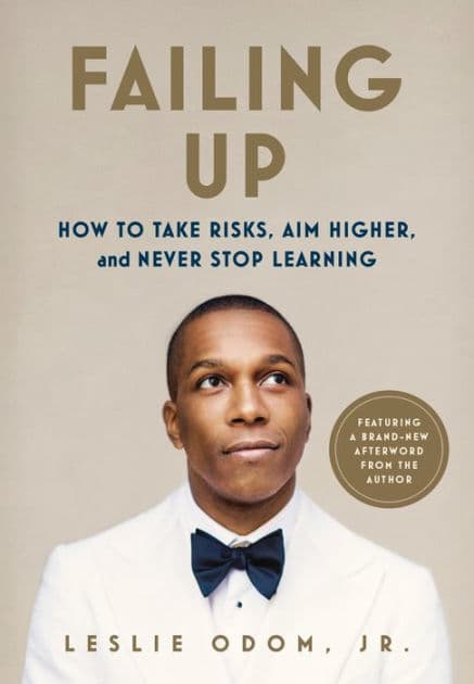 Failing Up: How to Take Risks, Aim Higher, and Never Stop Learning by Leslie Odom Jr.