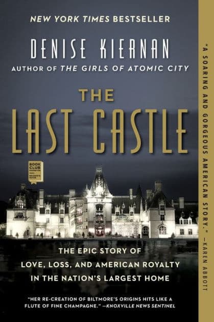 The Last Castle: The Epic Story of Love, Loss, and American Royalty in the Nation's Largest Home by Denise Kiernan