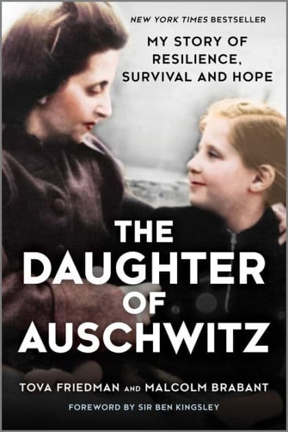 The Daughter of Auschwitz: My Story of Resilience, Survival and Hope by Tova Friedman
