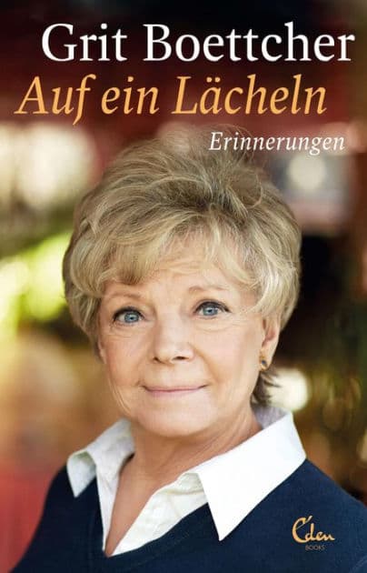 Auf ein Lächeln: Erinnerungen by Grit Boettcher