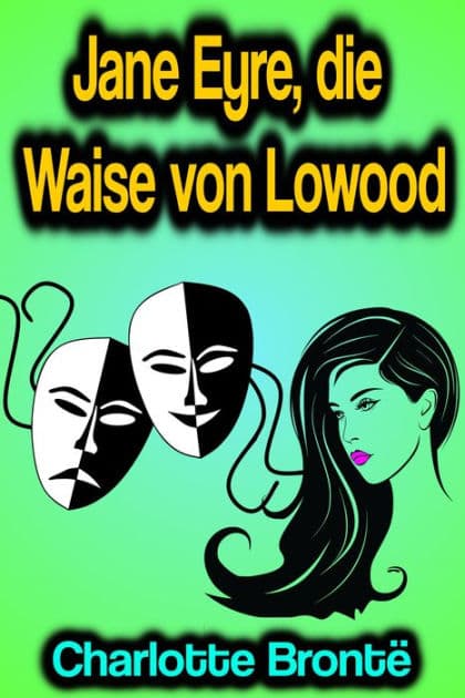 Jane Eyre, die Waise von Lowood by Charlotte Brontë