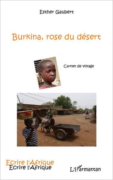 Burkina, rose du désert: Carnet de voyage by Esther Gaubert