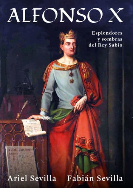 Alfonso X: Esplendores y sombras del Rey Sabio by Fabián Sevilla