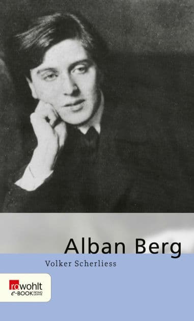 Alban Berg by Volker Scherliess