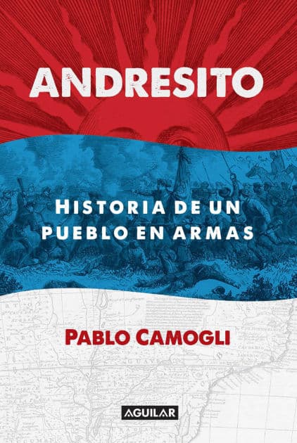 Andresito: Historia de un pueblo en armas by Pablo Camogli