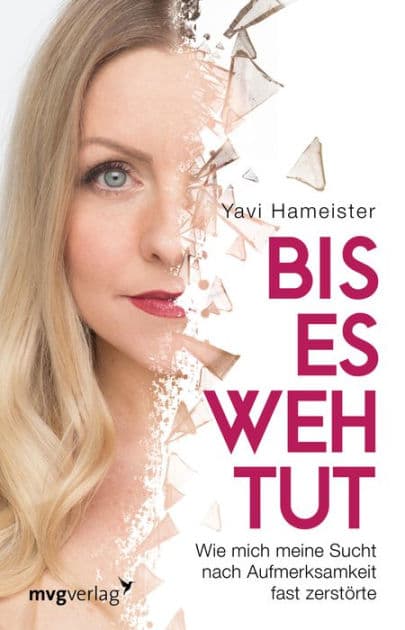Bis es wehtut: Wie mich meine Sucht nach Aufmerksamkeit fast zerstörte by Yavi Hameister