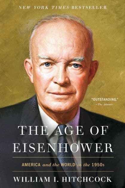 The Age of Eisenhower: America and the World in the 1950s by William I Hitchcock