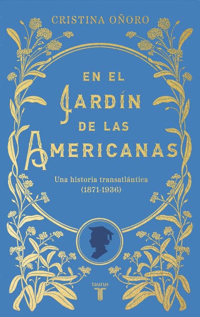 En el jardín de las americanas / In the Garden of the Americans by Cristina Oñoro