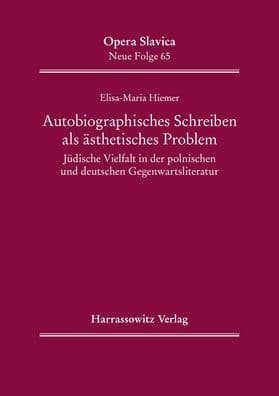 Autobiographisches Schreiben als asthetisches Problem: Judische Vielfalt in der polnischen und deutschen Gegenwartsliteratur by Elisa-Maria Hiemer
