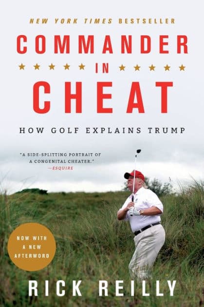 Commander in Cheat: How Golf Explains Trump by Rick Reilly