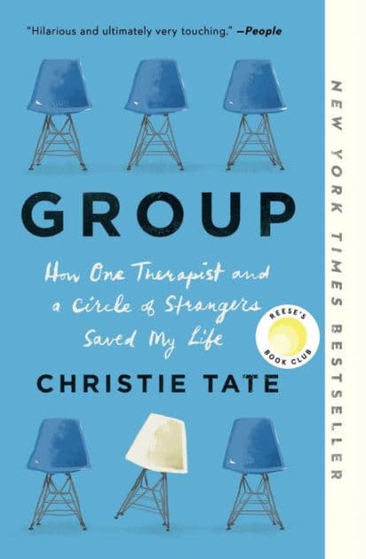 Group: How One Therapist and a Circle of Strangers Saved My Life by Christie Tate