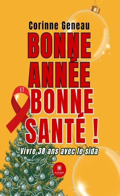 Bonne année et bonne santé !: Vivre 38 ans avec le sida by Corinne Geneau