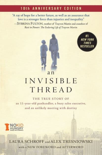 An Invisible Thread: The True Story of an 11-Year-Old Panhandler, a Busy Sales Executive, and an Unlikely Meeting with Destiny by Laura Schroff
