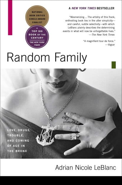 Random Family: Love, Drugs, Trouble, and Coming of Age in the Bronx by Adrian Nicole LeBlanc