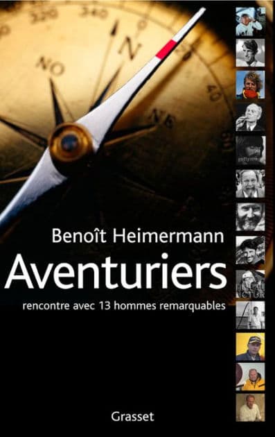 Aventuriers: Rencontres avec 13 hommes remarquables by Benoît Heimermann