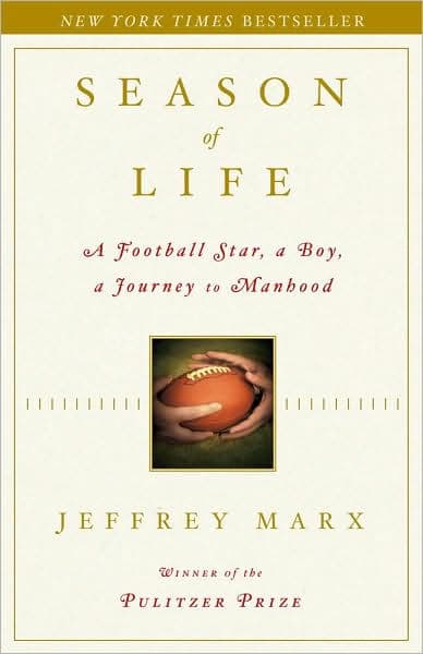 Season of Life: A Football Star, a Boy, a Journey to Manhood by Jeffrey Marx