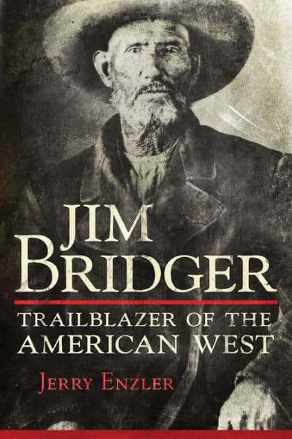 Jim Bridger: Trailblazer of the American West by Jerry Enzler
