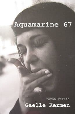 Aquamarine 67: roman-vérité by Gaelle Kermen