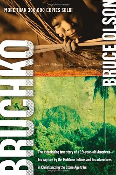 Bruchko: The Astonishing True Story of a 19-Year-Old American, His Capture by the Motilone Indians and His Adventures in Christianizing the Stone Age Tribe by Bruce Olson