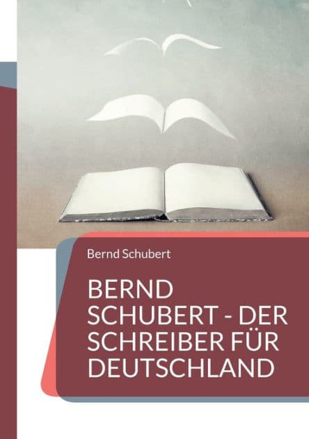 Bernd Schubert - Der Schreiber für Deutschland by Bernd Schubert