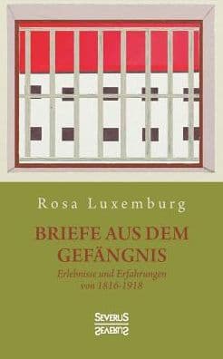 Briefe aus dem Gefängnis: Erlebnisse und Erfahrungen von 1915-1918 by Rosa Luxemburg