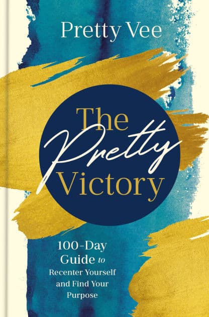 The Pretty Victory: 100-Day Guide to Recenter Yourself and Find Your Purpose; A Devotional and Guided Journal by Pretty Vee